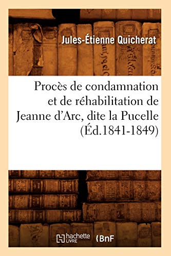 9782012620766: Procs de condamnation et de rhabilitation de Jeanne d'Arc, dite la Pucelle (d.1841-1849)