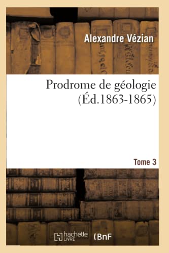 Imagen de archivo de Prodrome de Gologie. Tome 3 (d.1863-1865) (Sciences) (French Edition) a la venta por Lucky's Textbooks