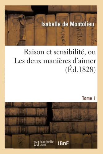 Imagen de archivo de Raison et sensibilit, ou Les deux manires d'aimer Tome 1 d1828 Litterature a la venta por PBShop.store US