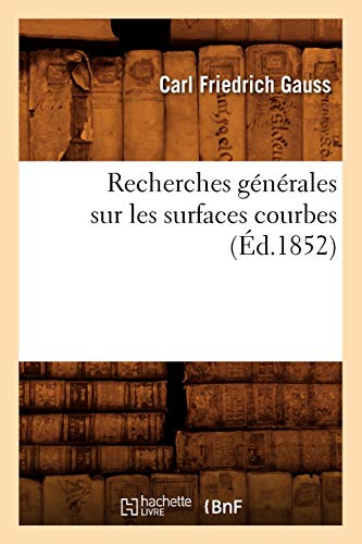 Beispielbild fr Recherches Gnrales Sur Les Surfaces Courbes (d.1852) (Sciences) (French Edition) zum Verkauf von Lucky's Textbooks