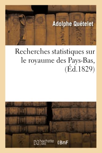 Imagen de archivo de Recherches Statistiques Sur Le Royaume Des Pays-Bas, (d.1829) (Sciences Sociales) (French Edition) a la venta por Books Unplugged