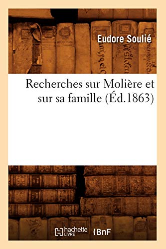 Beispielbild fr Recherches Sur Molire Et Sur Sa Famille (d.1863) (Histoire) (French Edition) zum Verkauf von Lucky's Textbooks