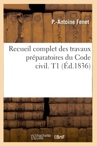 Stock image for Recueil Complet Des Travaux Prparatoires Du Code Civil. T1 (d.1836) (Sciences Sociales) (French Edition) for sale by Lucky's Textbooks