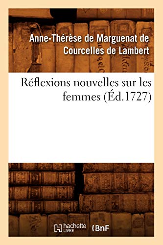 Stock image for Rflexions Nouvelles Sur Les Femmes, (d.1727) (Litterature) (French Edition) for sale by Lucky's Textbooks
