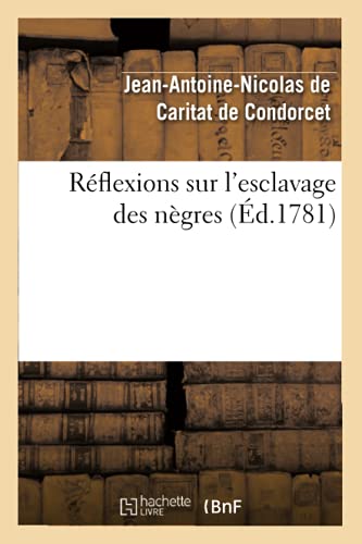 Beispielbild fr Rflexions Sur l'Esclavage Des Ngres (d.1781) (Philosophie) (French Edition) zum Verkauf von Lucky's Textbooks