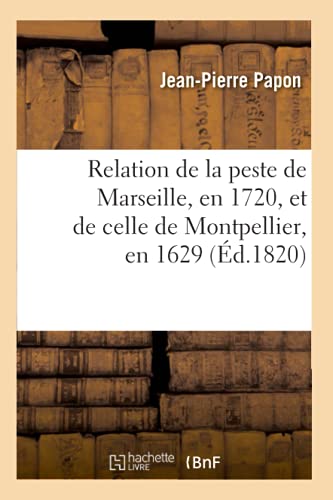 9782012623637: Relation de la peste de Marseille, en 1720, et de celle de Montpellier, en 1629 (d.1820)