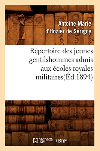 Stock image for Rpertoire Des Jeunes Gentilshommes Admis Aux coles Royales Militaires(d.1894) (Histoire) (French Edition) for sale by Lucky's Textbooks