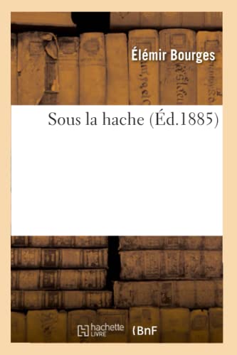 Imagen de archivo de Sous La Hache (d.1885) (Litterature) (French Edition) a la venta por Lucky's Textbooks