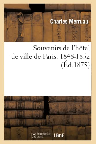 9782012625938: Souvenirs de l'htel de ville de Paris. 1848-1852 (d.1875)