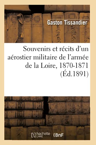 Beispielbild fr Souvenirs et rcits d'un arostier militaire de l'arme de la Loire, 18701871 d1891 Histoire zum Verkauf von PBShop.store US