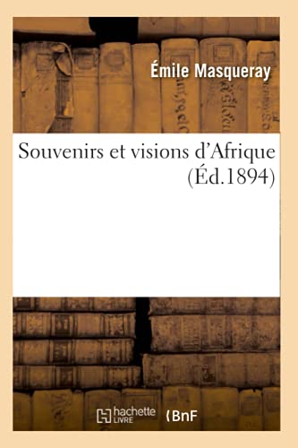 Souvenirs Et Visions D Afrique Ed 1894 (French Edition)