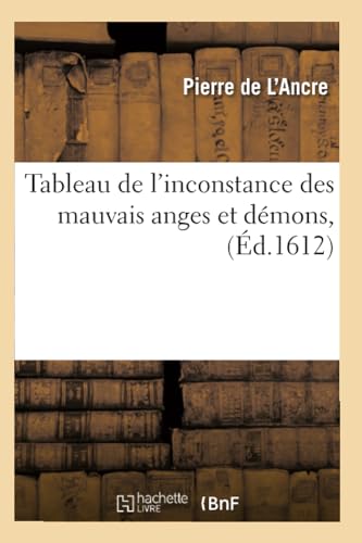9782012627147: Tableau de l'inconstance des mauvais anges et dmons , (d.1612) (Philosophie)