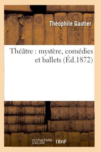 Stock image for Thtre: Mystre, Comdies Et Ballets (d.1872) (Litterature) (French Edition) for sale by Lucky's Textbooks