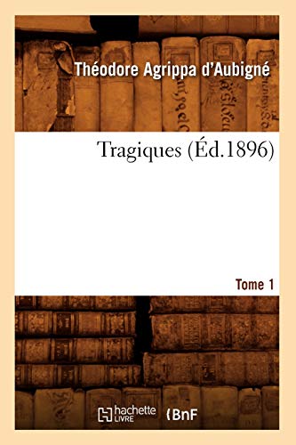 Beispielbild fr Les Tragiques. Tome 1 (d.1896) (Litterature) (French Edition) zum Verkauf von Lucky's Textbooks