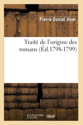 Imagen de archivo de Trait de l'Origine Des Romans, (d.1798-1799) (Litterature) (French Edition) a la venta por Lucky's Textbooks