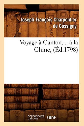 Stock image for Voyage  Canton,  La Chine (d.1798) (Histoire) (French Edition) for sale by Lucky's Textbooks