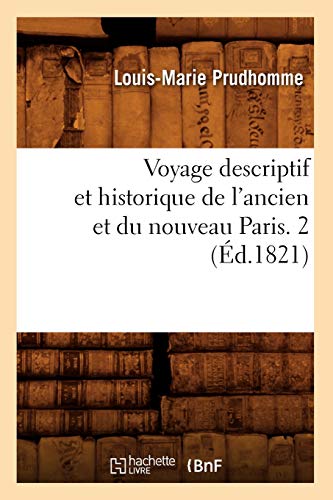 Imagen de archivo de Voyage descriptif et historique de l'ancien et du nouveau Paris 2 d1821 Histoire a la venta por PBShop.store US