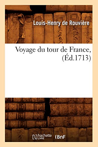 Imagen de archivo de Voyage du tour de France , d1713 Histoire a la venta por PBShop.store US