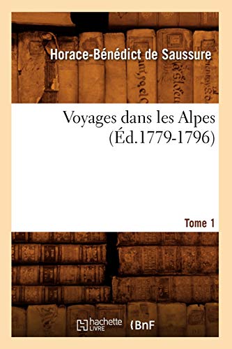 9782012633094: Voyages dans les Alpes. Tome 1 (d.1779-1796) (Histoire)