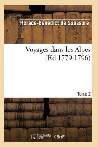 9782012633100: Voyages dans les Alpes. Tome 2 (d.1779-1796) (Histoire)