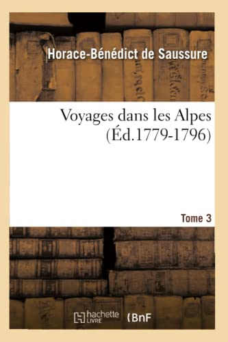 9782012633117: Voyages dans les Alpes. Tome 3 (d.1779-1796) (Histoire)