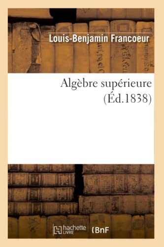 Stock image for Algbre suprieure d1838 Sciences for sale by PBShop.store US