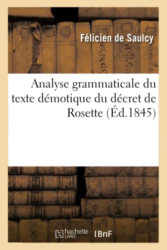 Stock image for Analyse Grammaticale Du Texte Dmotique Du Dcret de Rosette, (d.1845) (Langues) (French Edition) for sale by Lucky's Textbooks