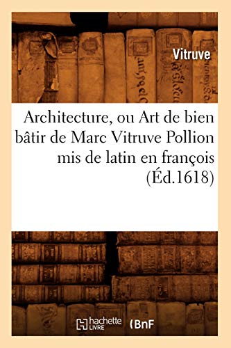 Beispielbild fr Architecture, Ou Art de Bien Batir de Marc Vitruve Pollion MIS de Latin En Francois (Ed.1618) zum Verkauf von moluna