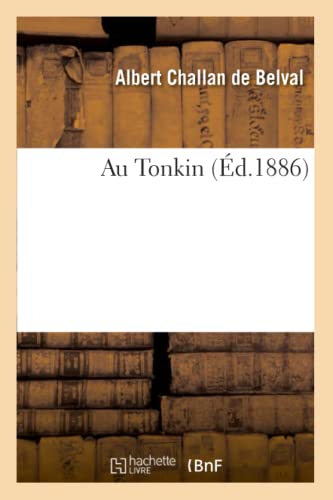Stock image for Au Tonkin (d.1886) (Histoire) (French Edition) for sale by Lucky's Textbooks
