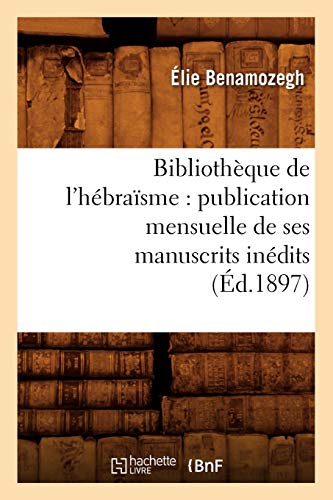 Imagen de archivo de Bibliothque de l'hbrasme publication mensuelle de ses manuscrits indits d1897 Generalites a la venta por PBShop.store US