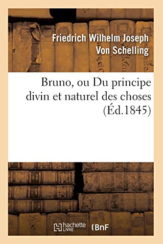 Beispielbild fr Bruno, Ou Du Principe Divin Et Naturel Des Choses (Ed.1845) (Philosophie) zum Verkauf von Revaluation Books