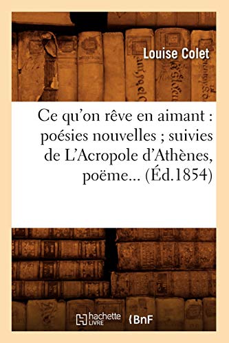 Beispielbild fr Ce Qu'on Rve En Aimant (d.1854) (Litterature) (French Edition) zum Verkauf von Lucky's Textbooks