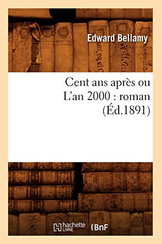 9782012640702: Cent ans aprs ou L'an 2000 : roman (d.1891)