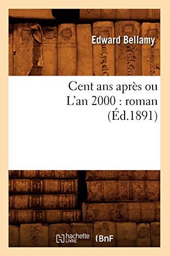 9782012640702: Cent ans aprs ou L'an 2000 : roman (d.1891) (Litterature)