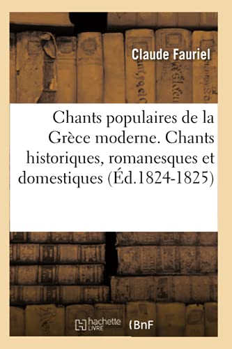 Stock image for Chants populaires de la Grce moderne Chants historiques, romanesques et domestiques d18241825 Arts for sale by PBShop.store US