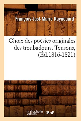 Imagen de archivo de Choix Des Posies Originales Des Troubadours. Tensons, (d.1816-1821) (Litterature) (French Edition) a la venta por Lucky's Textbooks