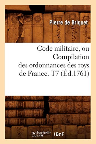 Stock image for Code militaire, ou Compilation des ordonnances des roys de France T7 d1761 Sciences Sociales for sale by PBShop.store US