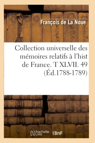 Stock image for Collection universelle des mmoires relatifs l'hist de France T XLVII 49 d17881789 Histoire for sale by PBShop.store US