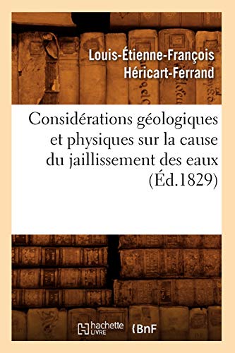 Imagen de archivo de Considrations gologiques et physiques sur la cause du jaillissement des eaux d1829 Sciences a la venta por PBShop.store US