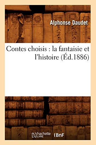 Stock image for Contes Choisis: La Fantaisie Et l'Histoire (d.1886) (Litterature) (French Edition) for sale by Lucky's Textbooks