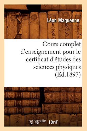 Beispielbild fr Cours complet d'enseignement pour le certificat d'tudes des sciences physiques d1897 zum Verkauf von PBShop.store US