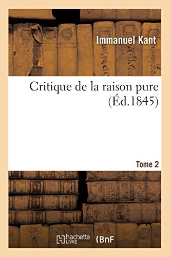 9782012646087: Critique de la raison pure. Tome 2 (d.1845)