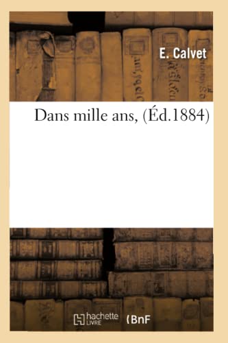 Stock image for Dans Mille Ans, (d.1884) (Litterature) (French Edition) for sale by Lucky's Textbooks
