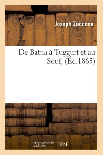 Imagen de archivo de De Batna Tuggurt et au Souf, d1865 Litterature a la venta por PBShop.store US