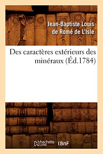 Stock image for Des Caractres Extrieurs Des Minraux, (d.1784) (Sciences) (French Edition) for sale by Lucky's Textbooks