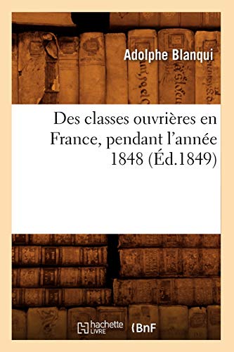 9782012648067: Des classes ouvrires en France, pendant l'anne 1848 (d.1849) (Sciences Sociales)