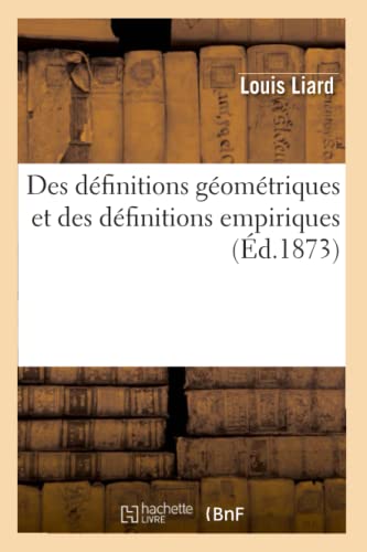 Stock image for Des Dfinitions Gomtriques Et Des Dfinitions Empiriques (d.1873) (Sciences) (French Edition) for sale by Lucky's Textbooks