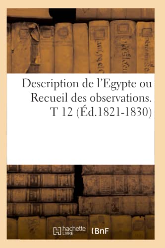 Beispielbild fr Description de l`Egypte ou Recueil des observations. T 12 (d.1821-1830) (Histoire) zum Verkauf von Buchpark