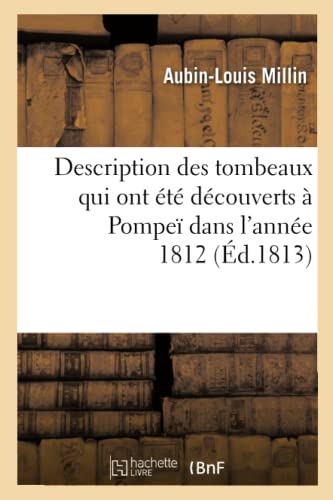 Stock image for Description Des Tombeaux Qui Ont t Dcouverts  Pompe Dans l'Anne 1812 (d.1813) (Histoire) (French Edition) for sale by Lucky's Textbooks