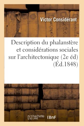 Imagen de archivo de Description du phalanstre et considrations sociales sur l'architectonique (2e d) (d.1848) Considrant, Victor a la venta por Librairie Parrsia